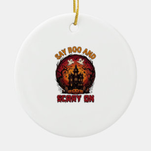Say Boo Scary Haunted House Ghosts Pumpkins Hallow Ceramic Ornament