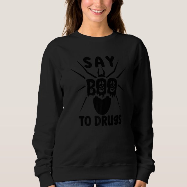 Say Boo To Drugs  Halloween Red Ribbon Week Awaren Sweatshirt (Front)