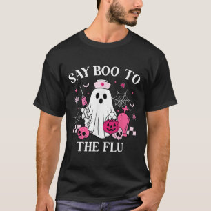 Say Boo To The Flu Funny Nurse Ghost Halloween Vac T-Shirt