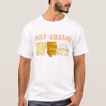 Say Cheese Brie Cheddar Swiss Cheeses Foodie Gift T-Shirt<br><div class="desc">Tee shirt features a row of cheese illustrations,  including Swiss cheese,  cheddar cheese,  and brie cheese,  with SAY CHEESE in a fun orange font. Created from an original marker illustration.</div>