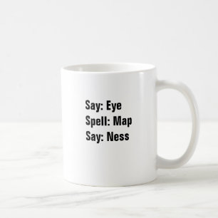 Say Eye Spell Map Say Ness Coffee Mug
