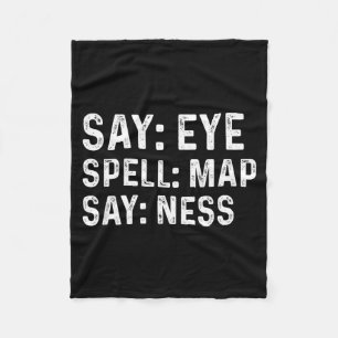 Say Eye Spell Map Say Ness Funny Joke Prankster Ga Fleece Blanket