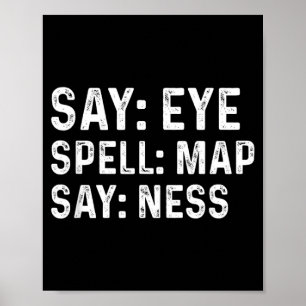 Say Eye Spell Map Say Ness Funny Joke Prankster Poster