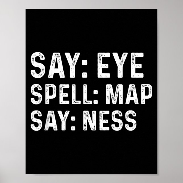 Say Eye Spell Map Say Ness Funny Joke Prankster Poster (Front)