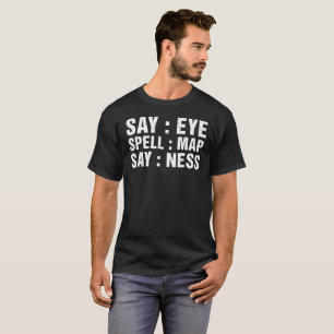 Say Eye Spell Map Say Ness T-Shirt Prankster Tee