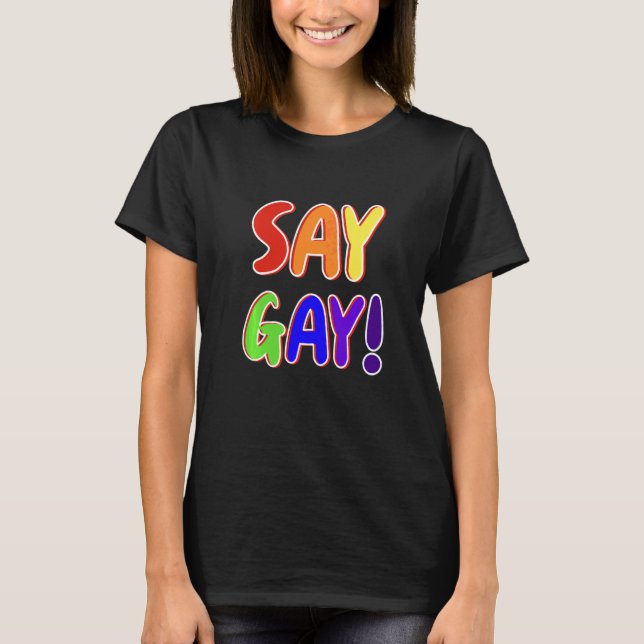 Say Gay  Gay Pride Lettering T-Shirt (Front)