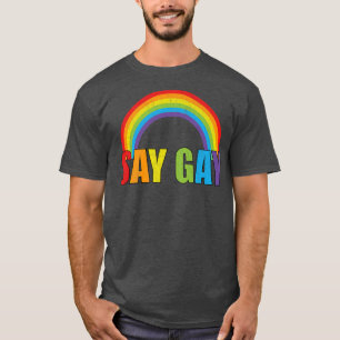 Say Gay Rainbow Say Trans Stay Proud Lgbtq Gay Rig T-Shirt