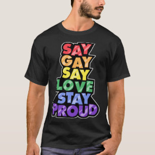 Say Gay Say Love Stay Proud Florida LGBTQ Ally Gay T-Shirt