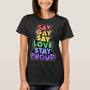 Say Gay Say Love Stay Proud Florida LGBTQ Ally Gay T-Shirt