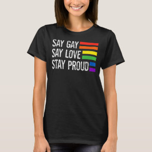 Say Gay Say Love Stay Proud Lgbtq Gay Rights Equal T-Shirt