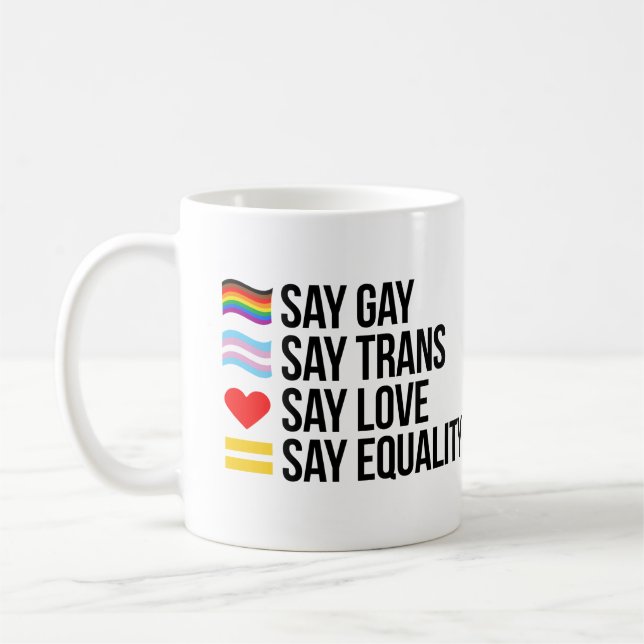 Say Gay Say Trans Say Love Say Equality Coffee Mug (Left)