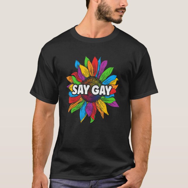 Say Gay Sunflower Rainbow Pride Flag Proud Lgbtq G T-Shirt (Front)