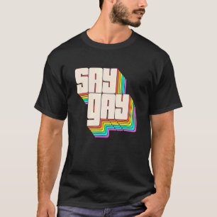 Say Gay We Say Gay Florida Lgbt Pride Flag 2 T-Shirt