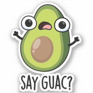 Say Guac Funny Avocado Pun 