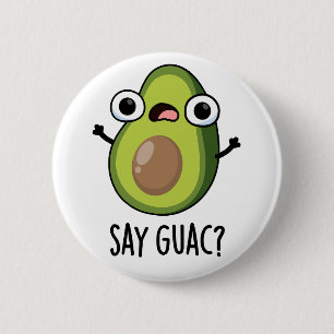 Say Guac Funny Avocado Pun  6 Cm Round Badge