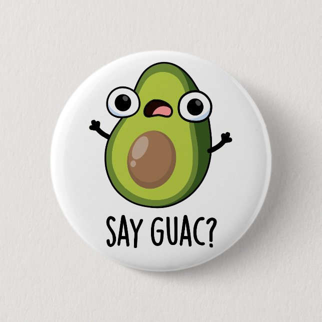 Say Guac Funny Avocado Pun  6 Cm Round Badge (Front)