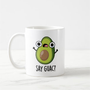 Say Guac Funny Avocado Pun  Coffee Mug