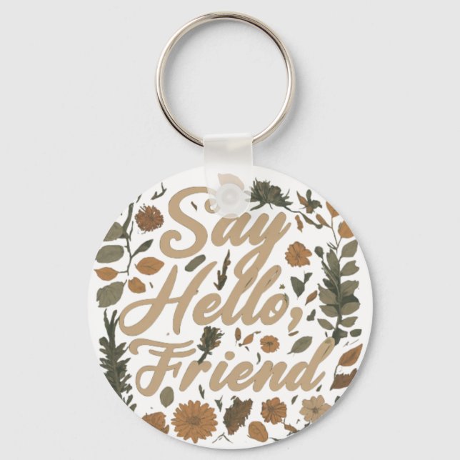 Say Hello, Friend - Aluminium Circle Keychain (Front)