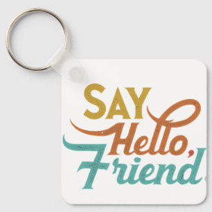Say Hello, Friend - Aluminium Square Keychain