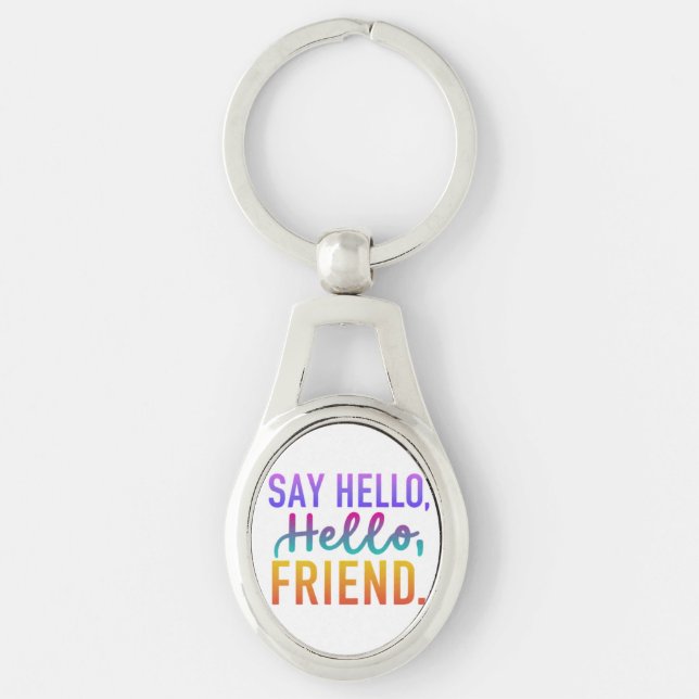 Say Hello, Friend - Oval Keychain (Front)