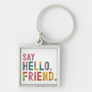 Say Hello, Friend - Premium Square Keychain