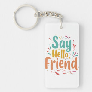 Say Hello, Friend Rectangle Keychain