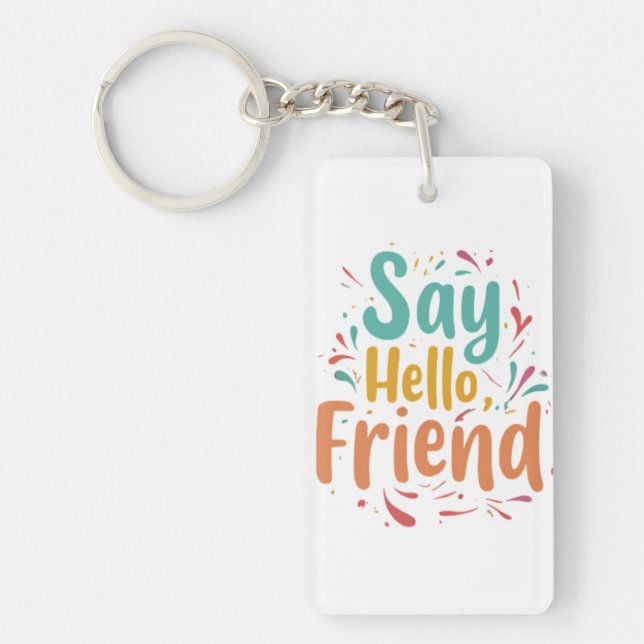 Say Hello, Friend Rectangle Keychain (Front)