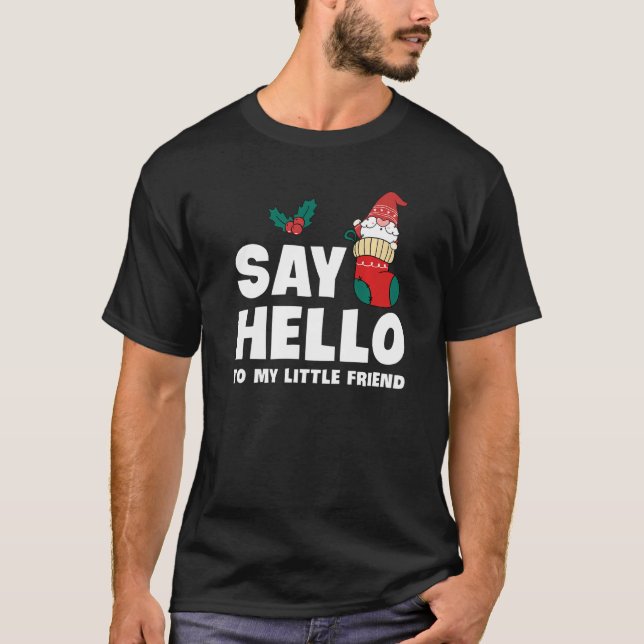 Say Hello To My Little Friend Garden Gnome T-Shirt (Front)