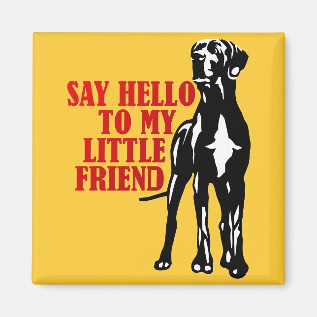 say hello to my little friend magnet (Front)