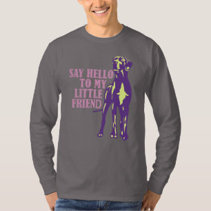 Say hello to my little friend T-Shirt