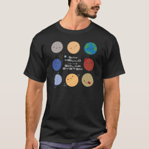 Say Hello to the Solar System! T-Shirt