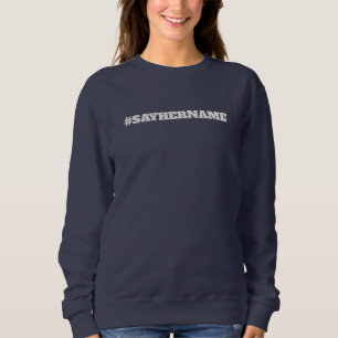 SAY HERE NAME SWEATSHIRT