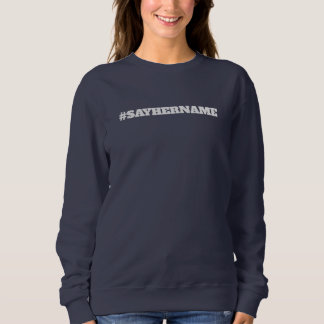 SAY HERE NAME SWEATSHIRT