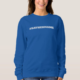 SAY HERE NAME SWEATSHIRT