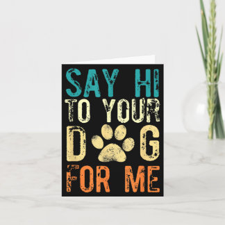 Say Hi To Dog For - Funny Dog Saying Vintage Card