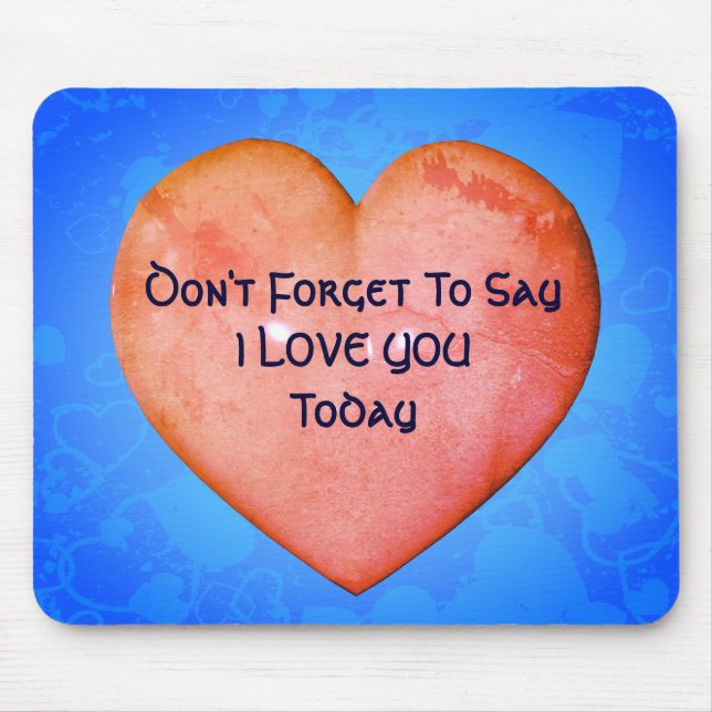 Say I Love You Heart Inspirational Mouse Pad (Front)