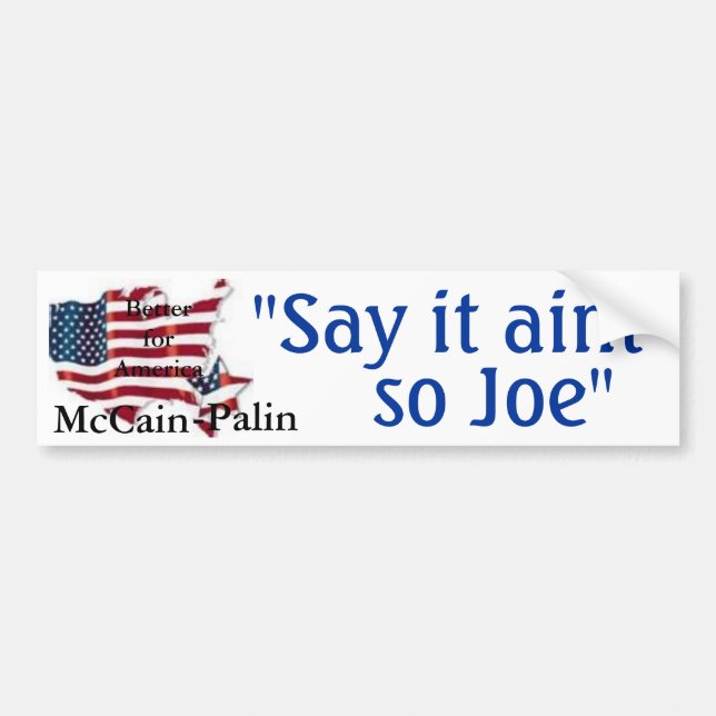 "Say it aint so Joe" bumper sticker (Front)