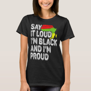 Say It Funny Loud I'm Black And I'm Proud African  T-Shirt