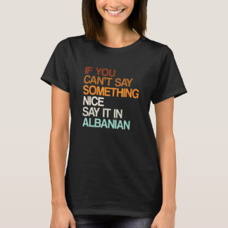 Say It In Albanian Albania Humour Balkans Saying T-Shirt