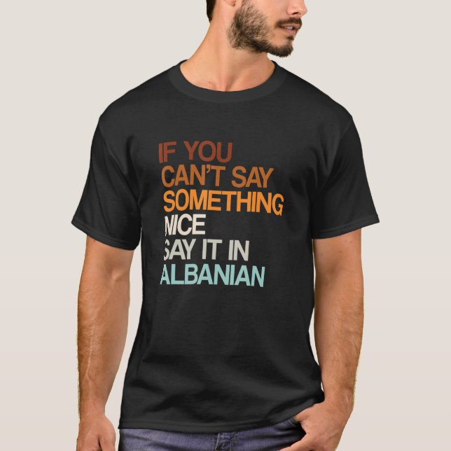 Say It In Albanian   Albania Humour Balkans Saying T-Shirt (Front)