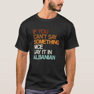 Say It In Albanian Albania Humour Balkans Saying T-Shirt