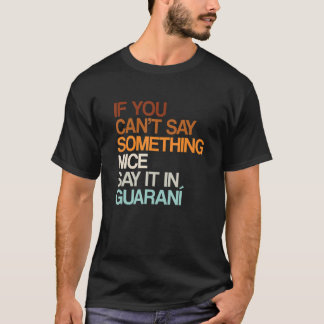 Say It In Guaraní  Paraguayan Humour Paraguay Sayi T-Shirt