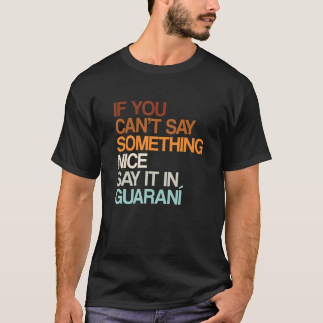 Say It In Guaraní  Paraguayan Humour Paraguay Sayi T-Shirt (Front)