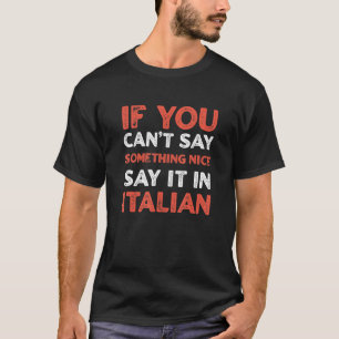 Say It In Italian Italy Humour Italia Sayings Sar T-Shirt