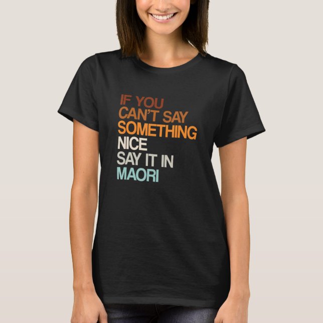 Say It In Maori   Kiwi Humour New Zealand Sayings T-Shirt (Front)