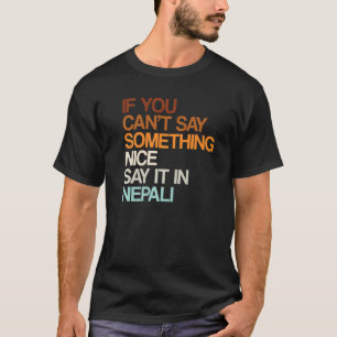 Say It In Nepali Nepal Humour Nepalese Sayings 1 T-Shirt