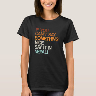 Say It In Nepali   Nepal Humour Nepalese Sayings T-Shirt