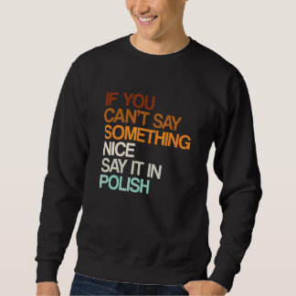 Say It In Polish Poland Humour Poles Sayings Sar Sweatshirt