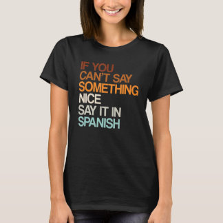 Say It In Spanish Nicaraguan Humour Nicaragua Say T-Shirt