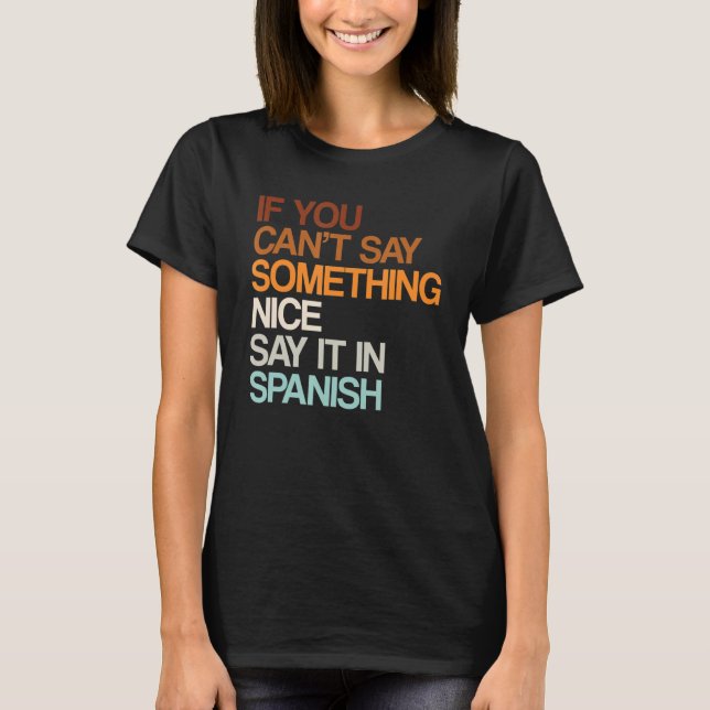Say It In Spanish  Nicaraguan Humour Nicaragua Say T-Shirt (Front)